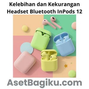 Kelebihan dan Kekurangan Headset Bluetooth InPods 12